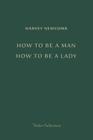 How to Be a Man; How to Be a Lady: A book for boys and girls, containing useful hints on the formation of character By Harvey Newcomb Cover Image