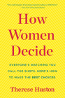 How Women Decide By Therese Huston Cover Image