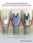 Clinical and Laboratory Manual of Dental Implant Abutments By Hamid R. Shafie Cover Image