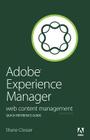 Adobe Experience Manager Quick-Reference Guide: Web Content Management [formerly CQ] By Shane Closser Cover Image