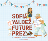 Sofia Valdez, Future Prez By Andrea Beaty, David Roberts (Illustrator), Marisa Blake (Narrated by) Cover Image