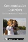 Communication Disorders: Resources for Parents and Professionals Cover Image