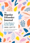 The Bipolar Disorder Journal: Creative Activities to Keep Yourself Well By Cara Lisette, Victoria Barron (Illustrator) Cover Image