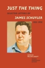 Just the Thing: Selected Letters of James Schuyler, 1951-1991, Revised Anniversary Edition By James Schuyler, William Corbett (Editor) Cover Image