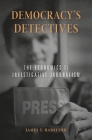 Democracy's Detectives: The Economics of Investigative Journalism Cover Image