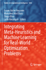 Integrating Meta-Heuristics and Machine Learning for Real-World Optimization Problems (Studies in Computational Intelligence #1038) Cover Image