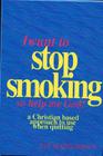 I Want to Stop Smoking...So Help Me God!: A Christian-Based Approach to Use When Quitting Cover Image