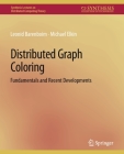 Distributed Graph Coloring: Fundamentals and Recent Developments (Synthesis Lectures on Distributed Computing Theory) By Leonid Barenboim, Michael Elkin Cover Image
