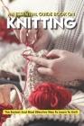 An Essential Guide Book On Knitting The Easiest And Most Effective Way To Learn To Knit: Knitting Basics Book Cover Image