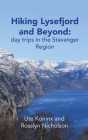 Hiking Lysefjord and Beyond: day trips in the Stavanger Region By Ute Koninx, Rosslyn Nicholson Cover Image