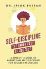 Self-Discipline: A Student's Guide To Harnessing Self-Discipline For Success in College By Ifiok Enitan Cover Image