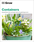 Grow Containers: Essential Know-how and Expert Advice for Gardening Success (DK Grow) By Geoff Stebbings Cover Image