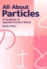 All about Particles: A Handbook of Japanese Function Words Cover Image