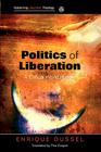 Politics of Liberation: A Critical Global History By Enrique Dussel, Thia Cooper Cover Image