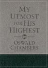 My Utmost for His Highest: Updated Language Gift Edition (a Daily Devotional with 366 Bible-Based Readings) By Oswald Chambers, James Reimann Cover Image
