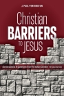Christian Barriers to Jesus (Revised Edition): Conversations and Questions from the Indian Context By J. Paul Pennington Cover Image