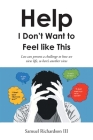 Help! I Don't Want to Feel like This! By III Richardson, Samuel Cover Image