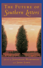 The Future of Southern Letters By Lowe Humphries, John Lowe (Editor) Cover Image