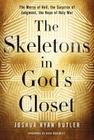The Skeletons in God's Closet: The Mercy of Hell, the Surprise of Judgment, the Hope of Holy War By Joshua Ryan Butler Cover Image