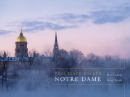 This Place Called Notre Dame By Matt Cashore (Photographer), Kerry Temple (Text by (Art/Photo Books)) Cover Image