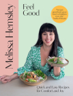Feel Good: Quick and easy recipes for comfort and joy By Melissa Hemsley Cover Image
