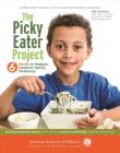 The Picky Eater Project: 6 Weeks to Happier, Healthier Family Mealtimes By Natalie Digate Muth, Sally Sampson Cover Image