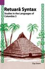 Retuara Syntax: Studies in the Languages of Colombia 3 (European History Series #112) Cover Image