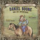 Daniel Boone: And His Adventures (American Legends and Folktales) By Emily Kennedy Cover Image