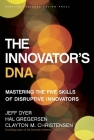 The Innovator's DNA: Mastering the Five Skills of Disruptive Innovators By Jeff Dyer, Hal Gregersen, Clayton M. Christensen Cover Image