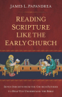 Reading Scripture Like the Early Church: Seven Insights from the Church Fathers to Help You Understand the Bible By Jim Papandrea Cover Image
