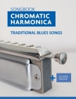 Songbook Chromatic Harmonica - traditional Blues Songs: + Sounds Online Cover Image