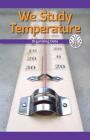 We Study Temperature: Organizing Data (Computer Science for the Real World) By Dalton Blaine Cover Image