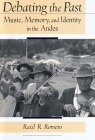 Debating the Past: Music, Memory, and Identity in the Andes Cover Image