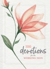 100 Devotions for the Working Mom By Zondervan Cover Image