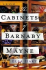 The Cabinets of Barnaby Mayne: A Mystery By Elsa Hart Cover Image