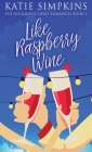 Like Raspberry Wine By Katie Simpkins Cover Image