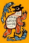 Where Wolves Don't Die By Anton Treuer Cover Image