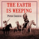 The Earth Is Weeping: The Epic Story of the Indian Wars for the American West Cover Image