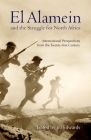 El Alamein and the Struggle for North Africa: International Perspectives from the Twenty-First Century By Jill Edwards (Editor) Cover Image