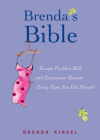 Brenda's Bible: Escape Fashion Hell and Experience Heaven Every Time You Get Dressed By Brenda Kinsel Cover Image