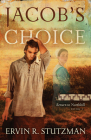 Jacob's Choice: Return to Northkill, Book 1 By Ervin R. Stutzman Cover Image
