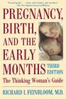 Pregnancy, Birth, And The Early Months The Thinking Woman's Guide By Richard Feinbloom Cover Image