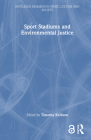 Sport Stadiums and Environmental Justice (Routledge Research in Sport) Cover Image