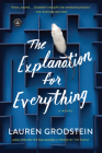 The Explanation for Everything: A Novel By Lauren Grodstein Cover Image