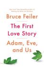 The First Love Story: Adam, Eve, and Us Cover Image