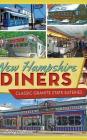 New Hampshire Diners: Classic Granite State Eateries By Larry Cultrera Cover Image