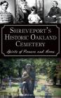 Shreveport's Historic Oakland Cemetery: Spirits of Pioneers and Heroes Cover Image