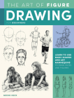 The Art of Figure Drawing for Beginners: Learn to use basic shapes and art mannequins to draw faces and figures (Collector's Series) By Gecko Keck Cover Image