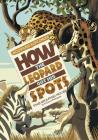 How the Leopard Got His Spots: The Graphic Novel (Graphic Spin (Quality Paper)) By Sean Tulien (Retold by), Pedro Rodriguez (Illustrator), Rudyard Kipling Cover Image