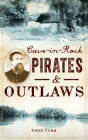 Cave-In-Rock Pirates and Outlaws By Todd Carr Cover Image